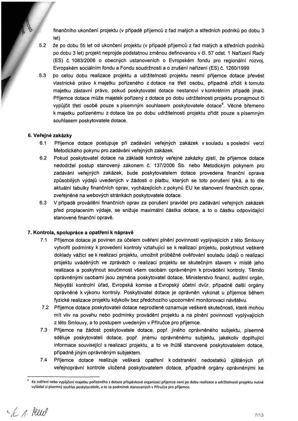4 % finančního ukončení projektu (v případě příjemců z řad malých a středních podniků po dobu 3 let) 5.