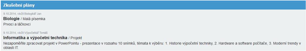 Samozřejmě, u uživatelů Žák a Rodič je nemožná jakákoliv interakce se zadanou položkou, je možné ji pouze prohlížet ve výpisu, defacto se