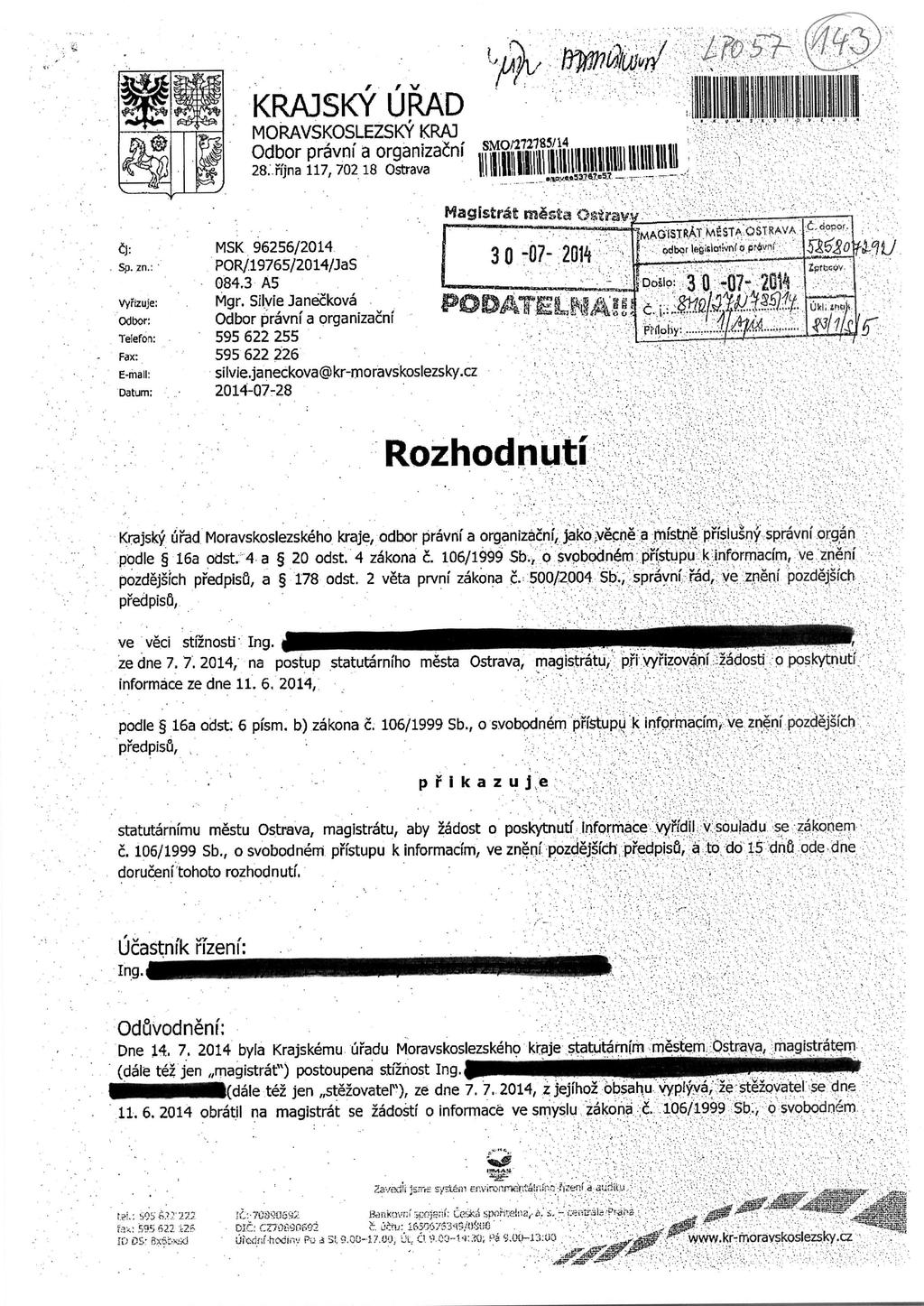 KRAJSKY URAD MORAVSKOSLEZSKY KRA] ssna Odbor pravni a organizan I^^I^IilI1ItiIIIl1111111I1111^11111fllllllll1111111^ 28:.5jna 117, 702 18 Ostrava a MSK 96256/2014 Sp. zn.: POR/19765/2014/JaS 084.