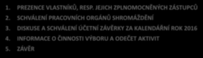 JEJICH ZPLNOMOCNĚNÝCH ZÁSTUPCŮ 2. SCHVÁLENÍ PRACOVNÍCH ORGÁNŮ SHROMÁŽDĚNÍ 3.