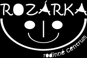 cz www stránky: www.rozarka.eu Provozní doba: dle telefonické domluvy, aktuální nabídka na webu Soudržná rodina = soudržná společnost.