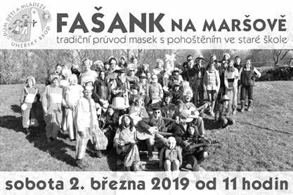 30 BESEDA U CIMBÁLU s CM Litera a muzikami všech přítomných souborů NEDĚLE 3. BŘEZNA 2019 Zámeček 15.00-16.30 DĚTSKÝ FAŠAN- KOVÝ KARNEVAL Zámeček 18.00-24.