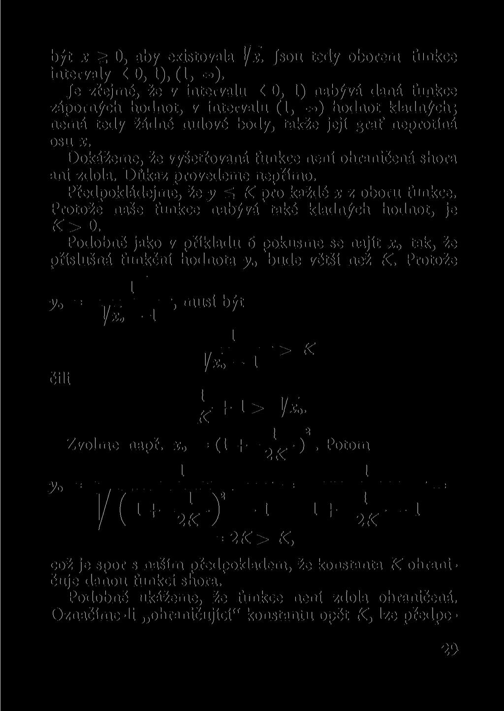 být i^o, aby existovala /x. Jsou tedy oborem funkce intervaly < 0, 1), (1, -).