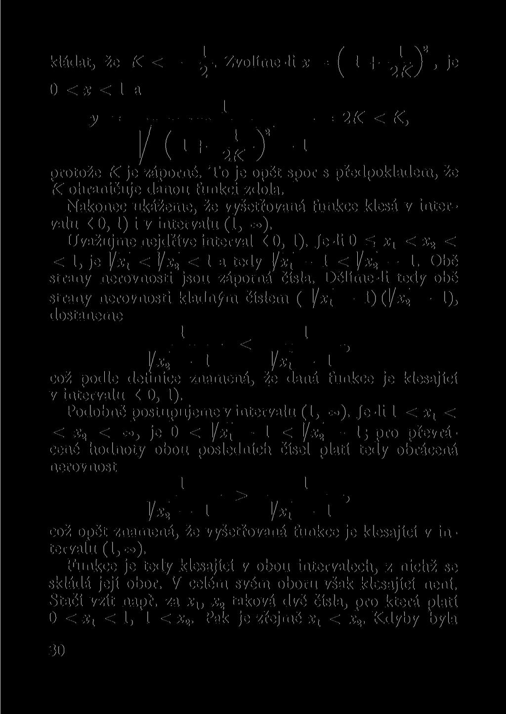 1 / i v kládat, že K < Zvolíme-li x = ^ 1 + j, je O < x < 1 a y = 1 =2 K <K, I/O+^Tprotože K je záporné. To je opět spor s předpokladem, že K ohraničuje danou funkci zdola.