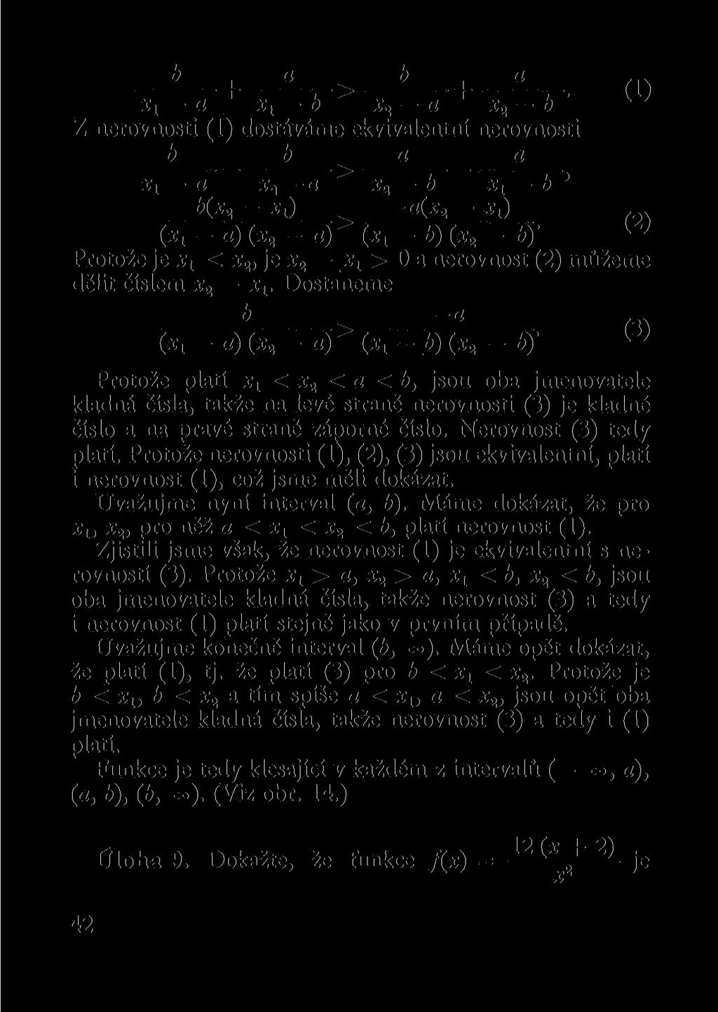 * x a x x b x 2 a x 2 b Z nerovnosti (1) dostáváme ekvivalentní nerovnosti b b a a x 1 a x a a x 2 b x x b ' b(x a - Xj) a(x 8 - (*i - a) (x 2 - a) (x fv _ x - (x _ AS- 2 - b)' W Protože je x x < x