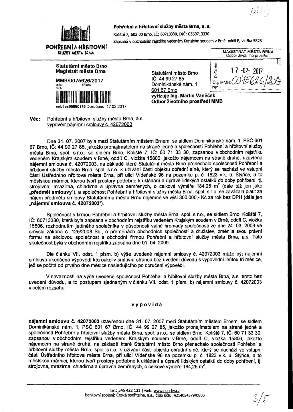 PHfóBÍAHŘSírVÍ SLU&YMESTASEA Sttutární měst Brn Mgistrát měst Brn MMB/0075626/2017 listy: 1 druh: přílhy llhlillillillll mmbles65550l79 Dručen: 17.02.2017 Phřební hřbitvní sl