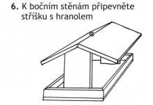 6 A nakonec k bočním stěnám připevníme stříšku.