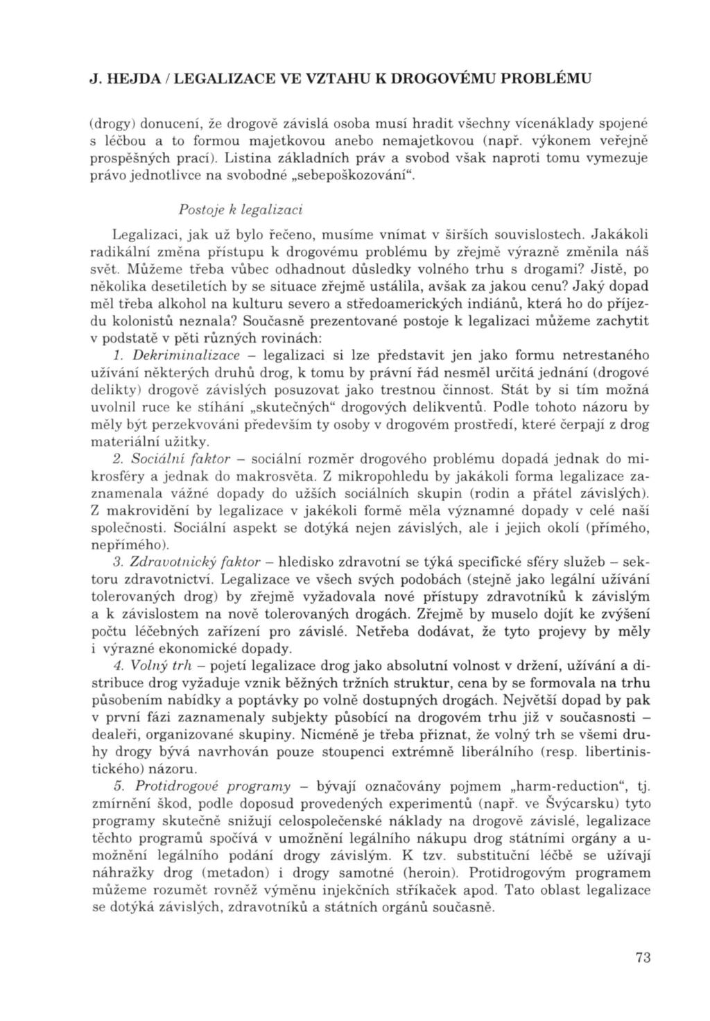 (drogy) donucení, že drogově závislá osoba musí hradit všechny vícenáklady spojené s l éčbou a to formou majetkovou anebo nemajetkovou (např. výkonem veřejně prospěšných prací).