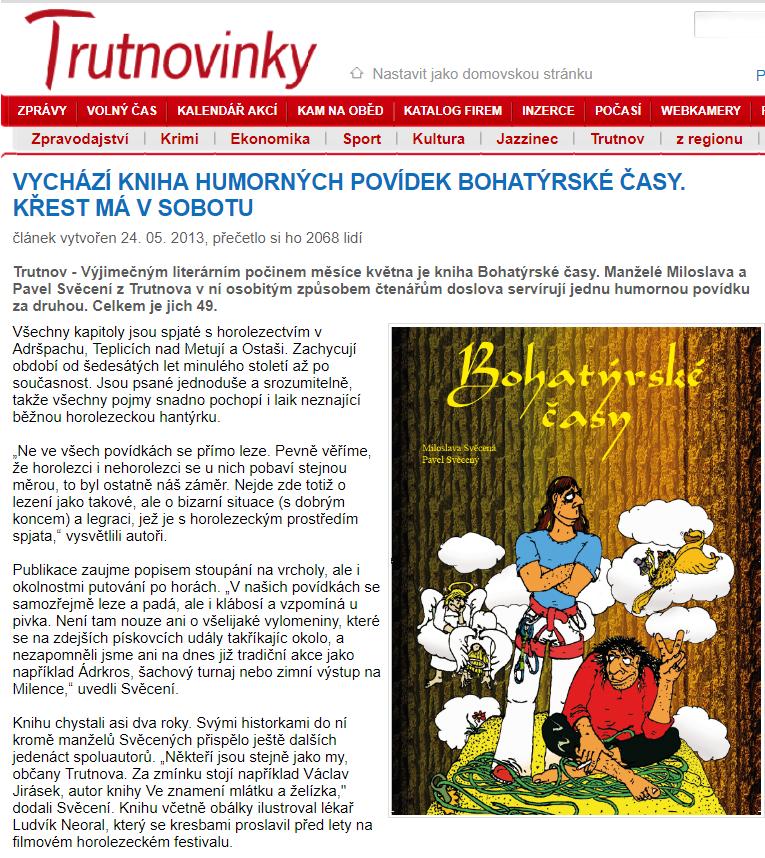 Trutnovinky informují o vydání knihy, jedním s autorů je Pavel Svěcený 25.5.2013 http://archiv.trutnovinky.cz/index.php?gid=58051 Alena Fürbacherová Je to počteníčko,čtu a chechtám se jako blázen.