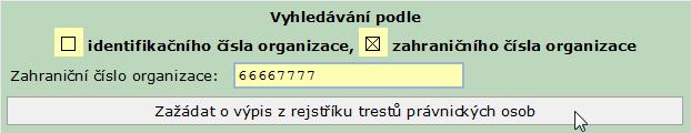 Identifikačního čísla organizace (to je výchozí volba). Není-li políčko zaškrtnuto, klepněte na něj myší. Do pole IČ zapište identifikační číslo organizace (je to povinná hodnota).