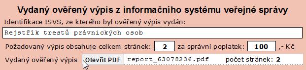 3. Otevření a posouzení ověřeného výpisu 3.1. Otevření ověřeného výpisu Žadatel obdrží výpis na počkání.