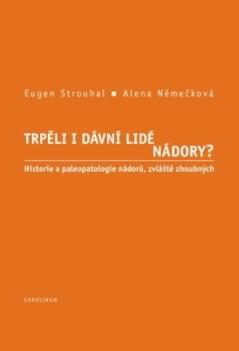 E. Strouhal, A. Němečková: Trpěli i dávní lidé nádory?