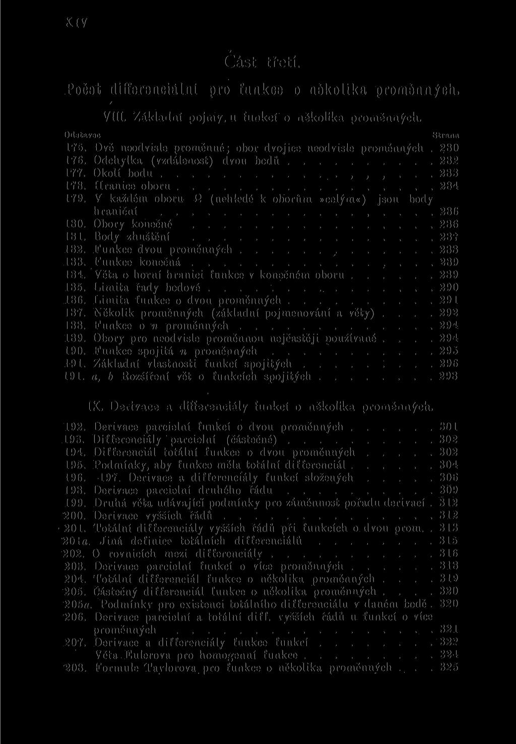 XIV Č á s t třetí Počet differenciální pro funkce o několika proměnnách VIII Základní pojmy, u funkcí o několika proměnných 175 176 177 178 179 180 181 182 183 184 185 186 187 188 189 190 191 191 Dvě