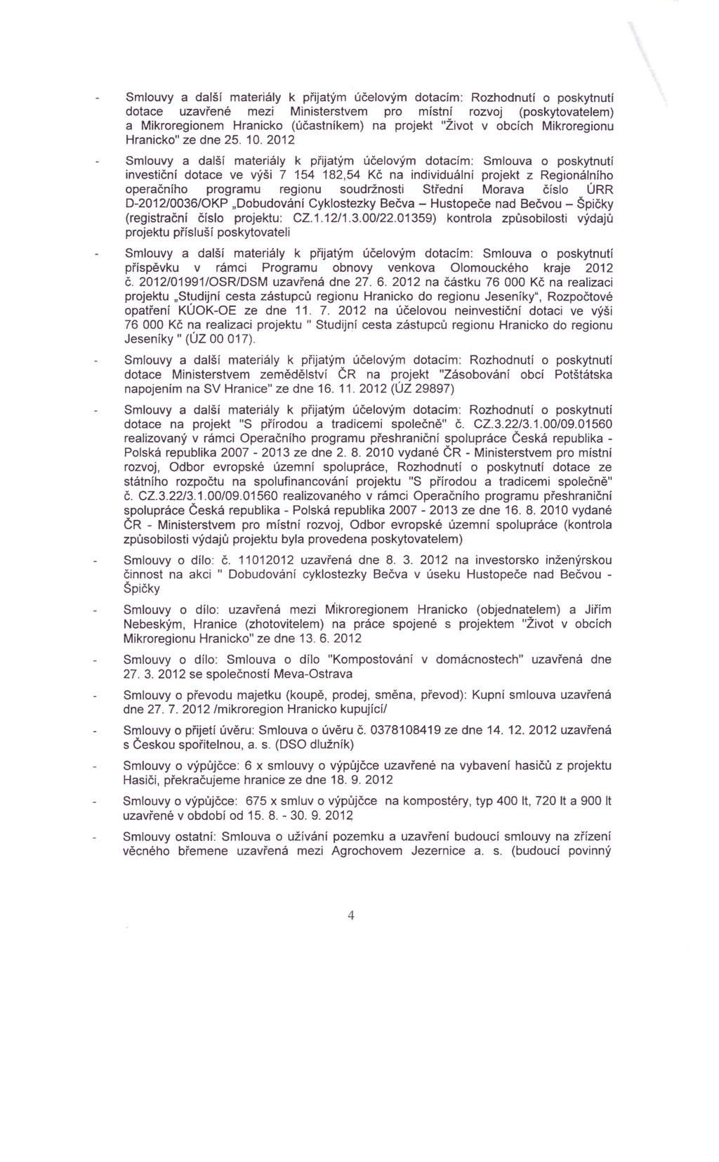 Smlouvy a další materiály k přijatým účelovým dotacím: Rozhodnutí o poskytnutí dotace uzavřené mezi Ministerstvem pro místní rozvoj (poskytovatelem) a Mikroregionem Hranicko (účastníkem) na projekt