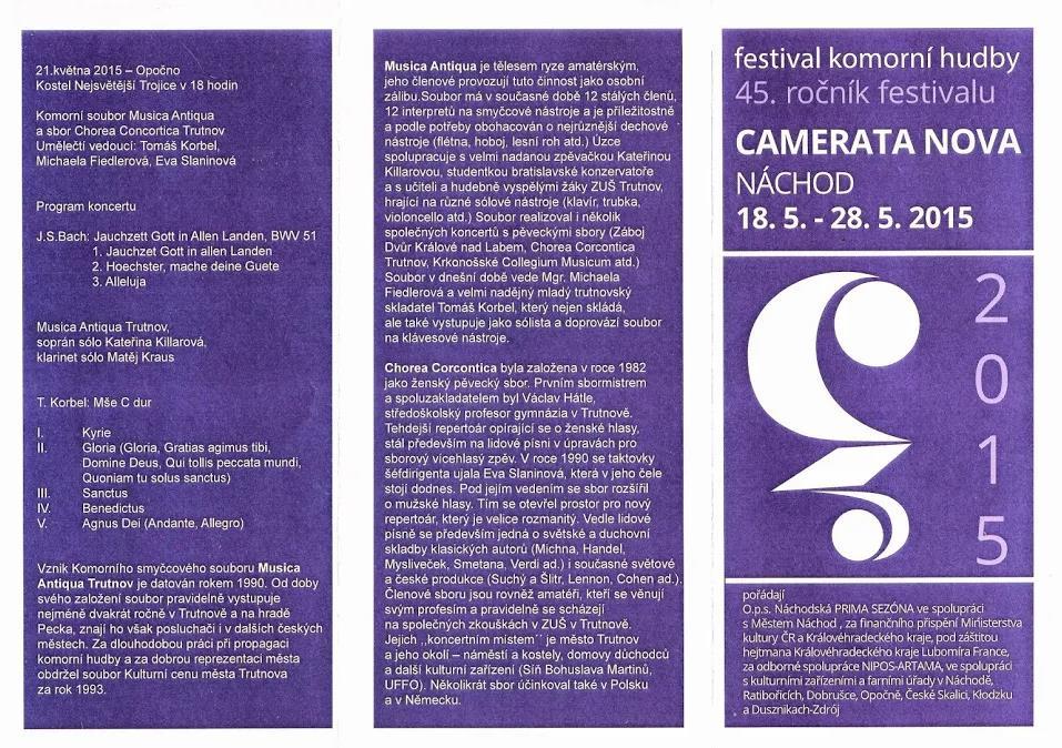 Festival komorní hudby CAMERA NOVA NÁCHOD 2015 ( Uvnitř odkazy na přehrání jednotlivých částí) Plakátek je vzpomínkou na vystoupení části našeho sboru, který nastudoval a provedl při příležitosti