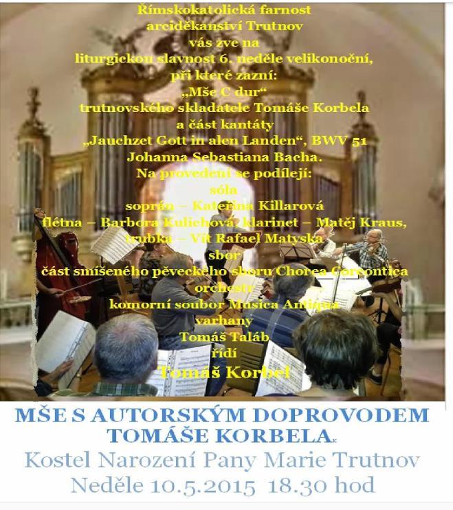 Tomáš Korbel Missa C-Dur Kyrie https://drive.google.com/open?id=0b_nbdrb_josiwnjnx1fxuwpud3c&authuser=0 Gloria https://drive.google.com/open?id=0b_nbdrb_josisghzc2g1cel3lw8&authuser=0 Sanctus https://drive.