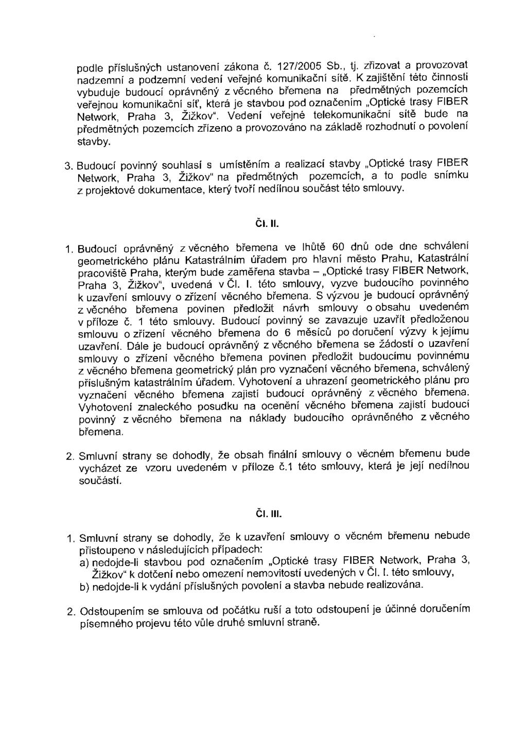 Příloha č.2 usnesení č.387 ze dne 13.6.2012 - příloha2 podle příslušných ustanovení zákona č. 127/2005 Sb., tj. zřizovat a provozovat nadzemní a podzemní vedení veřejné komunikační sítě.