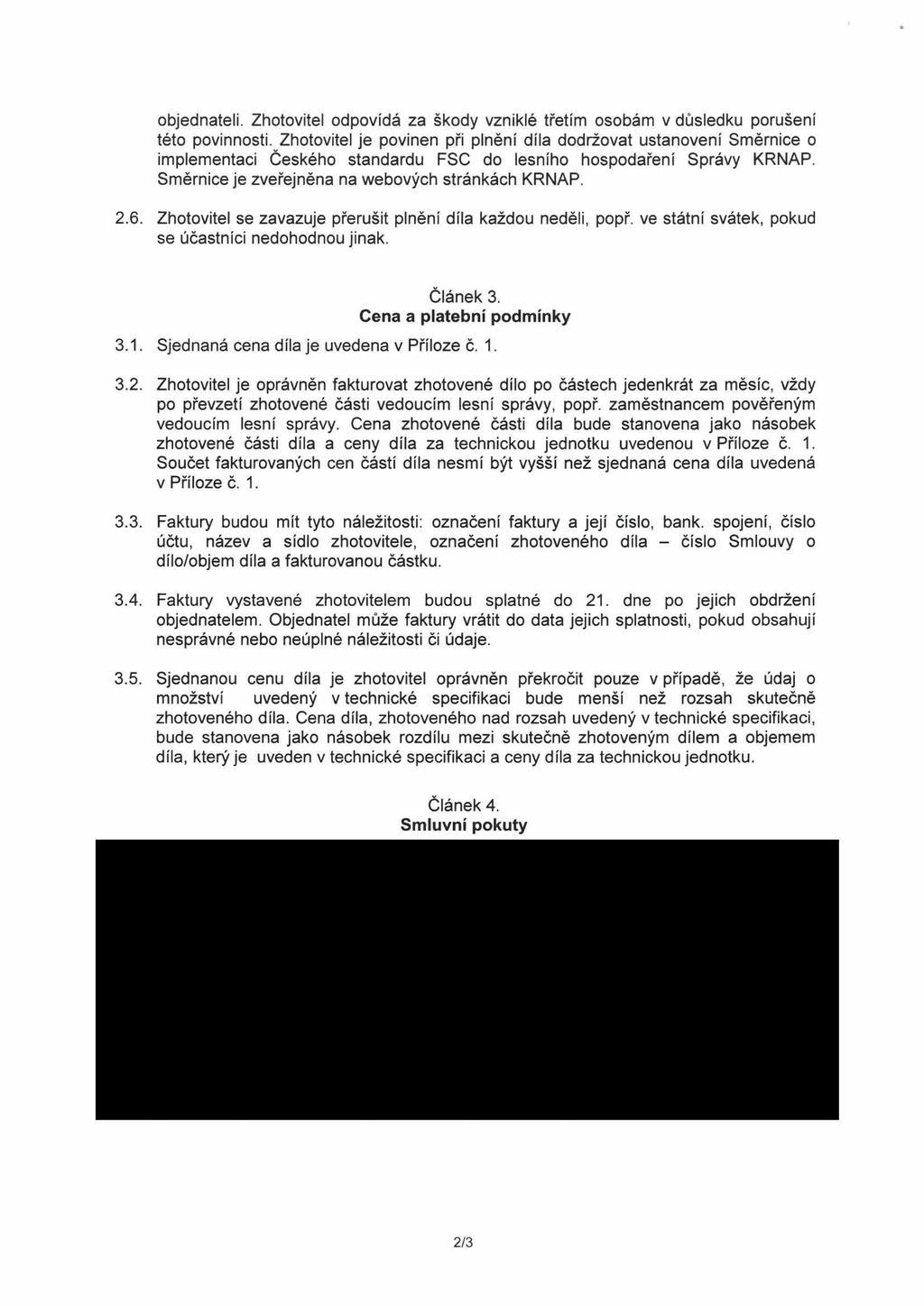 objednateli. Zhotovitel odpovídá za škody vzniklé třetím osobám v důsledku porušení této povinnosti.