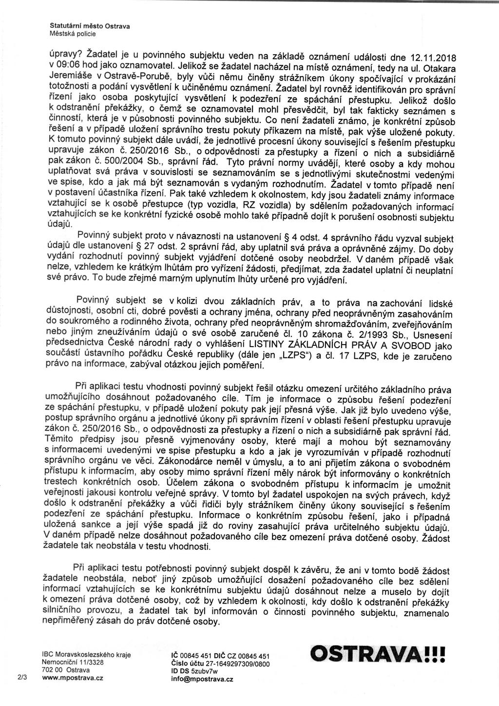 Statutarni mcsto Ostrava Mestski policie upravy? 2adatel je u povinneho subjektu veden na zaklade oznameni udalosti dne 12.11.2018 v 09:06 hod jako oznamovatel.