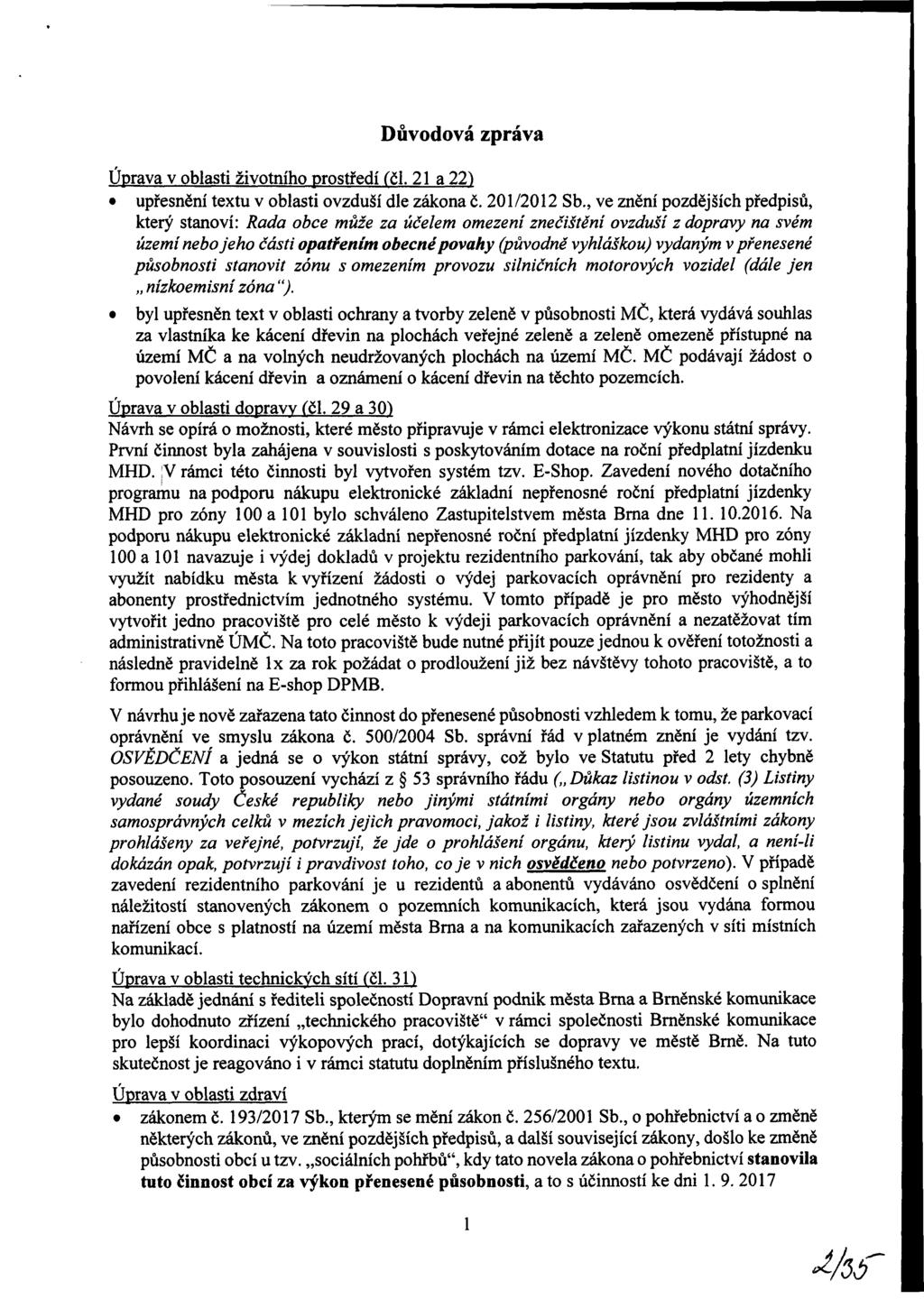 Důvodová zpráva Úprava v oblasti životního prostředí (či. 21 a 22) upřesnění textu v oblasti ovzduší dle zákona č. 201/2012 Sb.