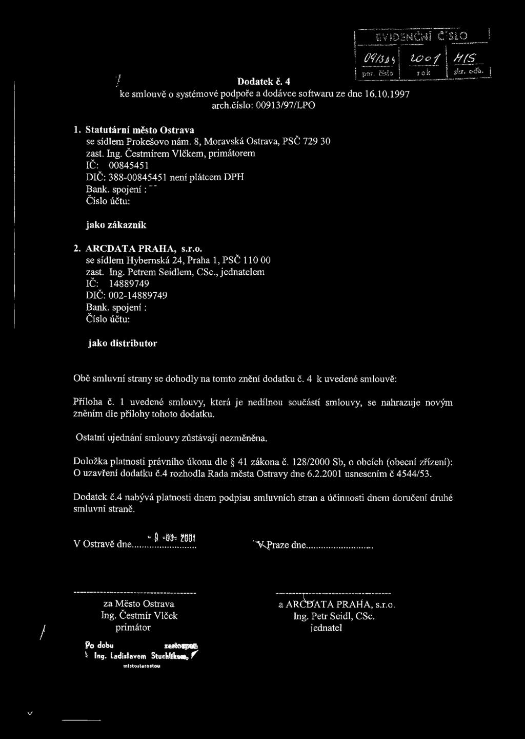 spojení: ' Číslo účtu: jako zákazník 2. ARCDATA PRAHA, s.r.o. se sídlem Hybernská 24, Praha 1, PSČ 110 00 zast. Ing. Petrem Seidlem, CSc., jednatelem IČ: 14889749 DIČ: 002-14889749 Bank.
