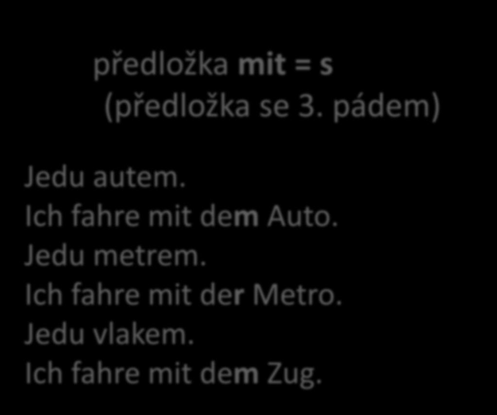 ICH FAHRE MIT předložka mit = s (předložka