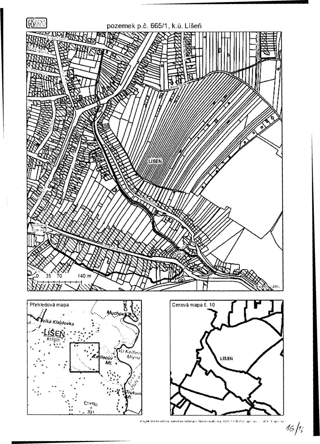 feo pozemek p.č. 665/1, k.ú. Líšeň 2jío 35 70 140 m Přehledová mapa *, SÍÍ4ČÍX < X /*,* r WV»- Iz^-jtJ- -!