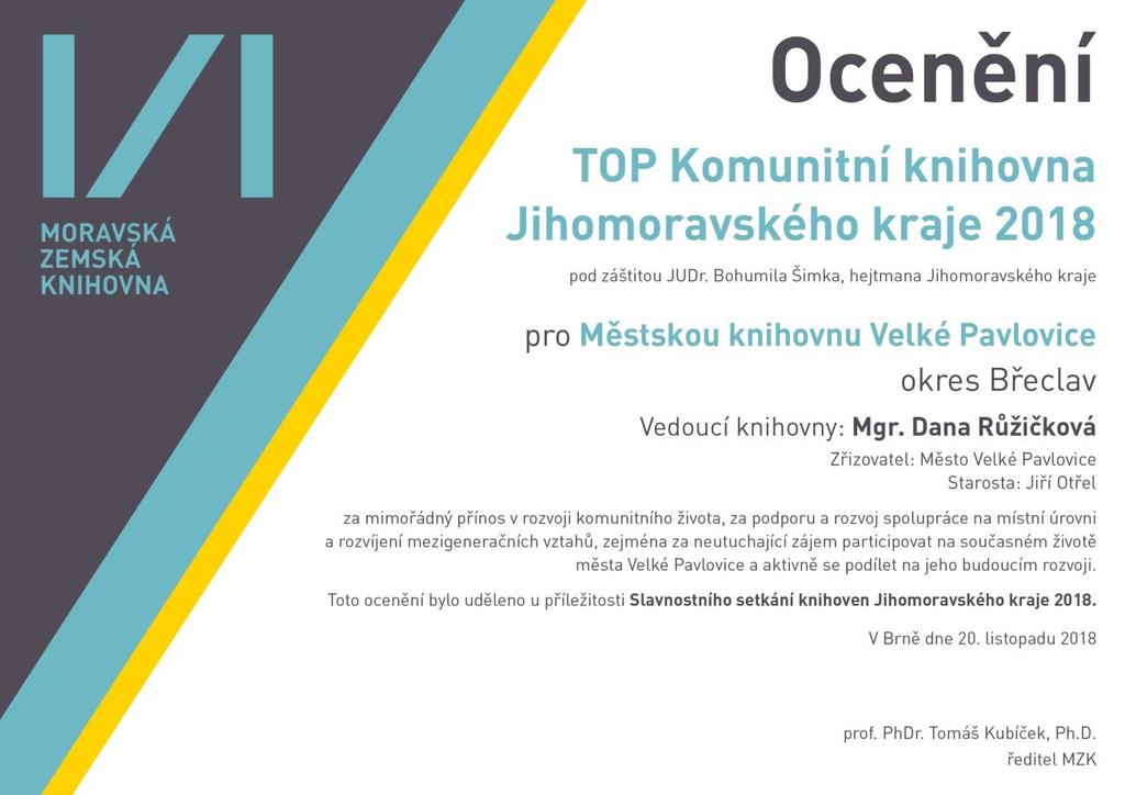 Ocenění TOP Komunitní knihovna Jihomoravského kraje získala Městská knihovna Velké Pavlovice Každoroční oceňování knihoven probíhá v souladu s Koncepcí rozvoje regionálních funkcí v Jihomoravském
