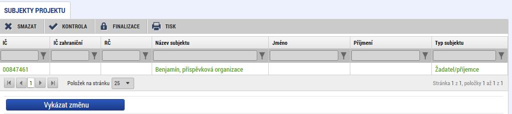 Příjemce vstoupí na obrazovku Subjekty projektu, vybere subjekt, kterých chce upravovat, a stiskne tlačítko Vykázat změnu: Přechází na