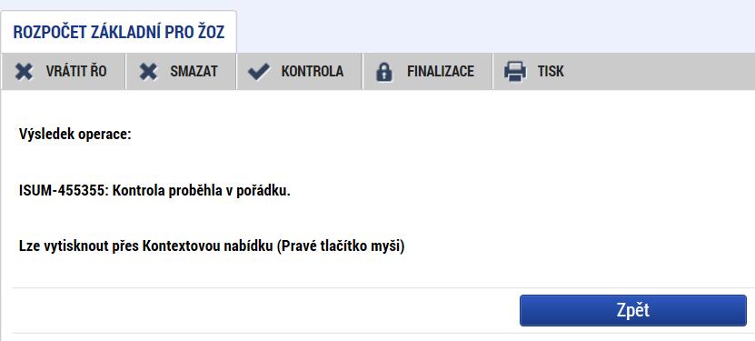 1.2.4 Kontrola ŽoZ Poté, co příjemce řádně vyplnil požadované datové oblasti při editaci obrazovek, provádí kontrolu stisknutím stejnojmenného tlačítka v záhlaví