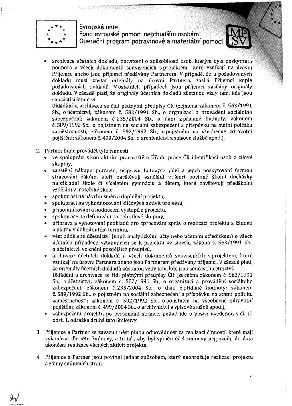 Operační program potravinové a materiální pomoci # archivace účetn ch dokladů, potvrzen o způsobilosti osob, kterým byla poskytl podpora a všech dokumentů souvisej c ch s projektem, které vznikaj na
