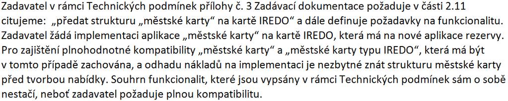 Žádost o vysvětlení zadávací dokumentace č. 80: Vysvětlení zadávací dokumentace č. 80: V případě nabídky zařízení, které je součástí jiného zařízení, uvede účastník nulovou cenu u takového zařízení.