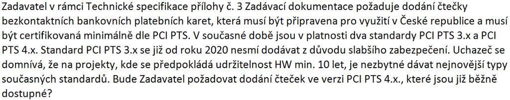 Vlastní technické řešení je dáno nabízeným řešením účastníka. Žádost o vysvětlení zadávací dokumentace č. 84: Vysvětlení zadávací dokumentace č.