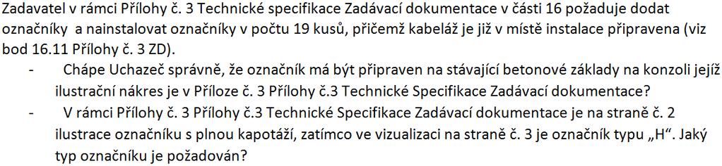 Vysvětlení zadávací dokumentace č. 89: Zadavatel požaduje dodání panelu LED se světelným výkonem umožňujícím noční i denní režimem provozu minimálně v 10 stupních řízení jasu.