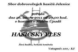 PŘEHLED CHYSTANÝCH KULTURNÍCH AKCÍ 26.2.2011 Hasičský ples v hostinci v Malém Újezdě 5.3.2011 Dětský maškarní karneval v hostinci ve Vavřinči 5.3.2011 Maškarní zábava pro dospělé v hostinci ve Vavřinči 30.