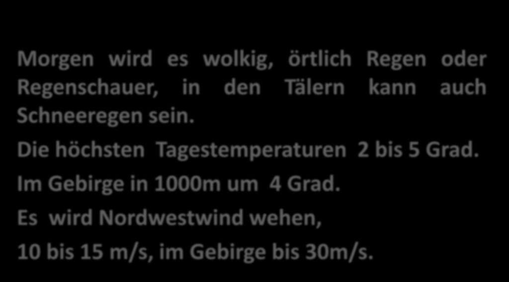 Die höchsten Tagestemperaturen 2 bis 5 Grad.