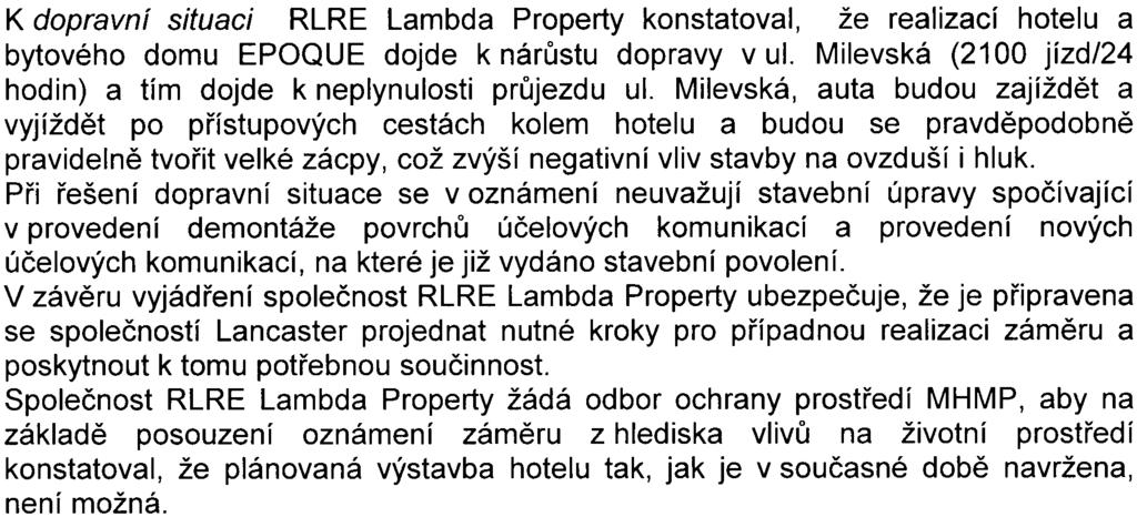 obvodu staveništì zábranu pro šíøení hluku a prachu. Nepochybnì nutné bude z tohoto hlediska zabezpeèit i okna hotelu Panorama na náklady oznamovatele zámìru.