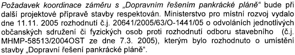 Doplòující informace se týkaly jednotlivých pøipomínek z vyjádøení k oznámení posuzovaného zámìru a vyplývají z nich následující skuteènosti:.