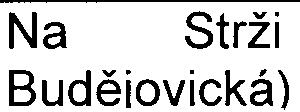 Dále byl v èervnu roku 2005 proveden ÚDI pro aktualizaci svých databází dopravní prùzkum na køižovatce Budìjovická x Na Strži.