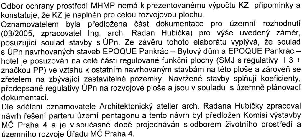 Odbor ochrany prostøedí MHMP nemá k prezentovanému výpoètu KZ pøipomínky a konstatuje, že KZ je naplnìn pro celou rozvojovou plochu.