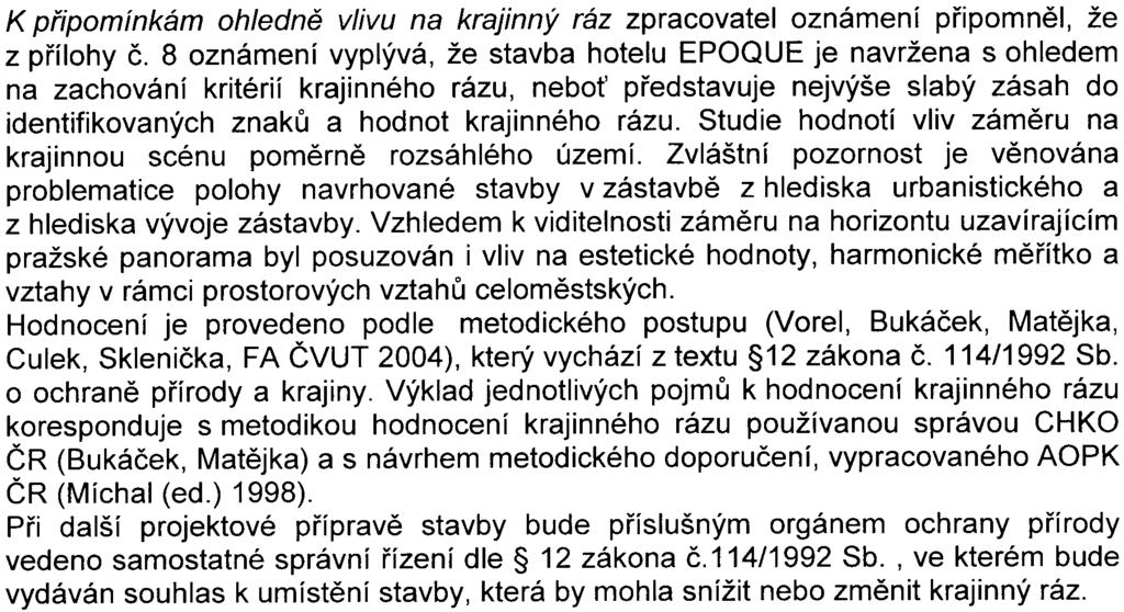 Navržené stavby splòují koeficienty, pøedepsané regulativy ÚPn na rozvojové ploše a jsou v souladu s územnì plánovací dokumentací. Dle sdìlení oznamovatele Architektonický atelier arch.