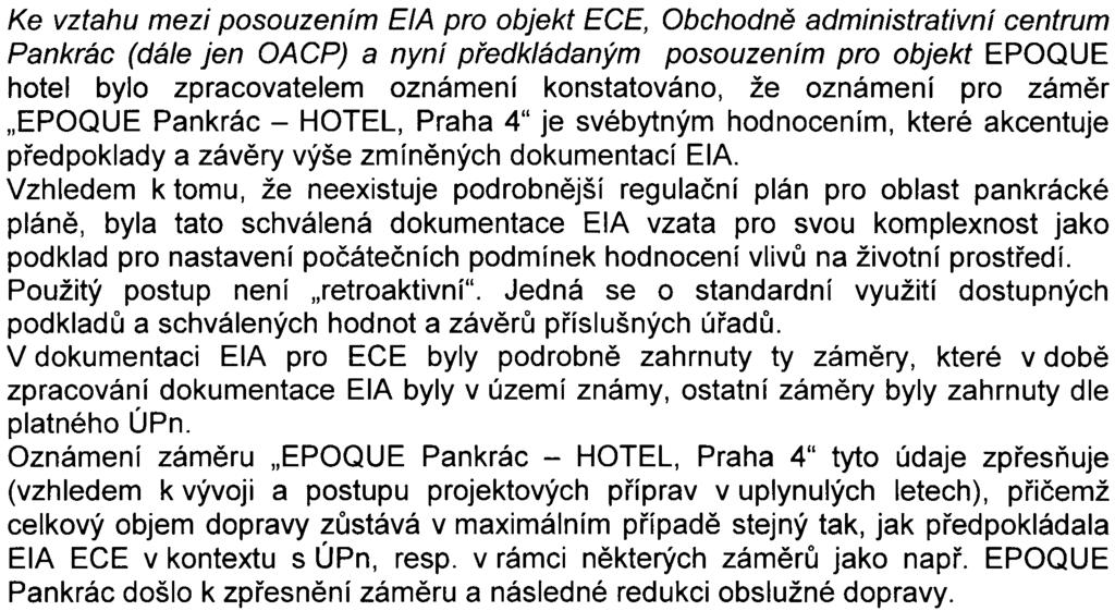 Ke vztahu mezi posouzením EIA pro objekt ECE, Obchodnì administrativní centrum Pankrác (dále jen OACP) a nyní pøedkládaným posouzením pro objekt EPOQUE hotel bylo zpracovatelem oznámení konstatováno,