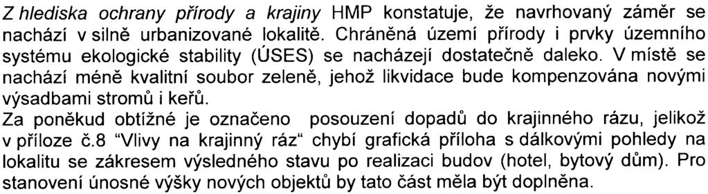 Z hlediska mìstské zelenì HMP uvádí, že oznámení je v rozporu s ÚPn.