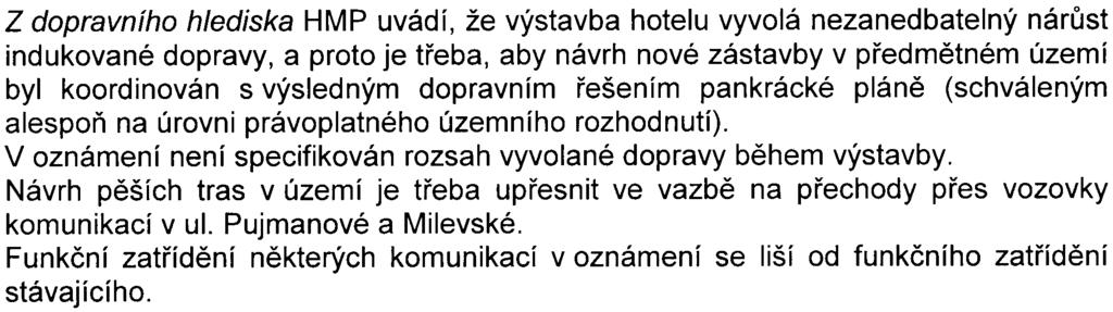 V místì se nachází ménì kvalitní soubor zelenì, jehož likvidace bude kompenzována novými výsadbami stromù i keøù.