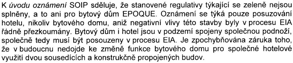 území (pøedevším dopravní) neodpovídají závìry oznámení o nepatrném vlivu zámìru - tyto závìry uvedené v oznámení pùsobí vysoce úèelovì.
