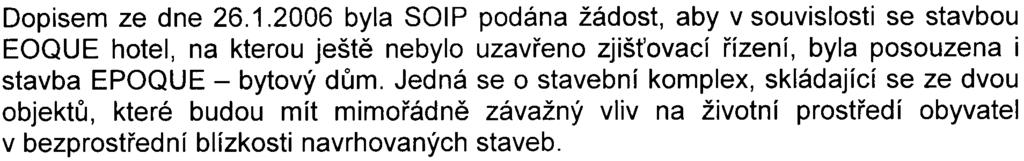 Ztotožòuje se naopak s vyjádøením Vìdecké rady Národního památkového ústavu, která považuje zástavbu pankrácké plánì výškovými budovami za zcela nepøípustnou.