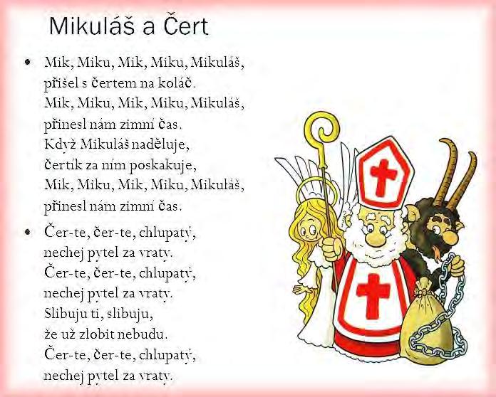 šikovní a zlobíme jen občas a malinko, dostali jsme malý dáreček, dokonce i paní učitelky dostaly malou sladkost. A přišel samozřejmě i anděl, který pomáhal Mikulášovi rozdávat dárky.