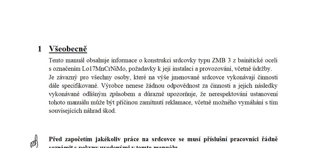 1 Všeobecně Tento manuál obsahuje informace o konstrukci srdcovky typu ZMB 3 z bainitické oceli s označením Lo17MnCrNiMo, požadavky k její instalaci a provozování, včetně údržby.