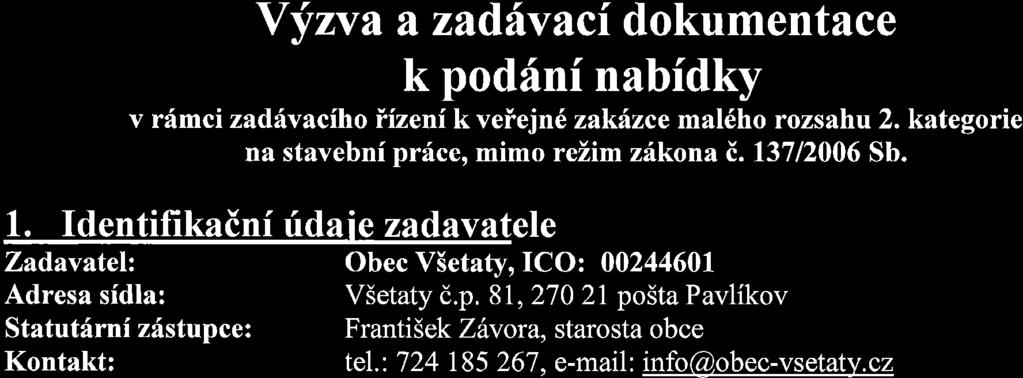 Yyzva a zadhvacf dokumentace k podfnf nabidky v rimci zadrivaciho tizeni k vefejn6 zakhzce mal6ho rozsahu 2. kategorie na stavebni pr{ce, mimo relim zikona i. 13