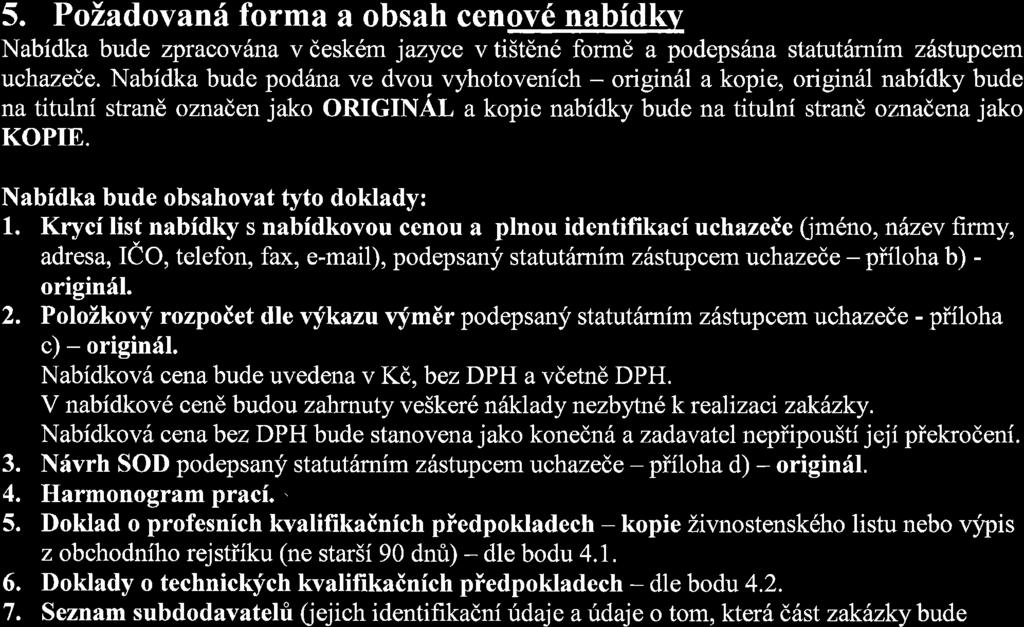 5. PoZadovanf forma a obsah cenov6 nabfdkv Nabidka bude zpracov6na v desk6m jazyce v ti5tdn6 formd a podeps6na statut6rnim z6stupcem uchazede.
